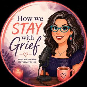 How We STAY with Grief