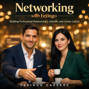 Networking with Fexingo: Building Professional Relationships, LinkedIn, and Career Capital