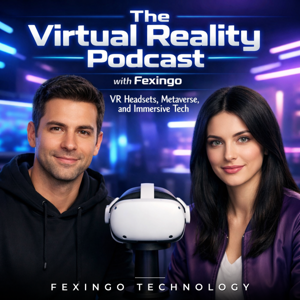 The Virtual Reality Podcast with Fexingo: VR Headsets, Metaverse, and Immersive Tech