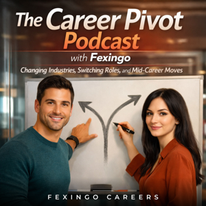 The Career Pivot Podcast with Fexingo: Changing Industries, Switching Roles, and Mid-Career Moves