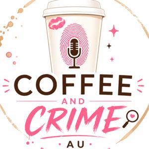 Coffee and Crime AU | Australian True Crime