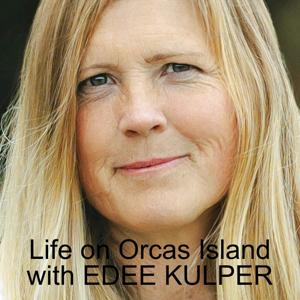 Life on Orcas Island with Edee Kulper