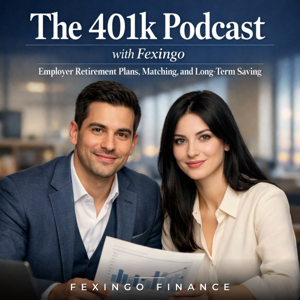 The 401k Podcast with Fexingo: Employer Retirement Plans, Matching, and Long-Term Saving