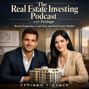 The Real Estate Investing Podcast with Fexingo: Rental Properties, Cash Flow, and Real Estate Wealth