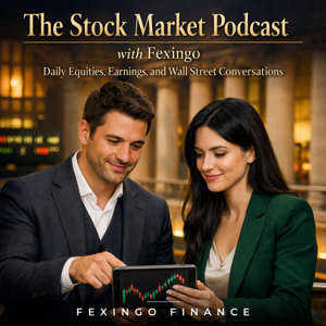 The Stock Market Podcast with Fexingo: Daily Equities, Earnings, and Wall Street Conversations