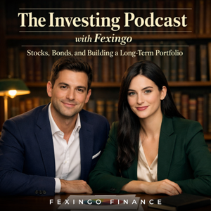 The Investing Podcast with Fexingo: Stocks, Bonds, and Building a Long-Term Portfolio