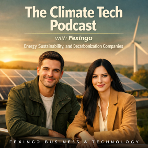 The Climate Tech Podcast with Fexingo: Energy, Sustainability, and Decarbonization Companies