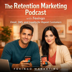 The Retention Marketing Podcast with Fexingo: Email, SMS, and Loyalty for Repeat Customers