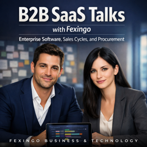 B2B SaaS Talks with Fexingo: Enterprise Software, Sales Cycles, and Procurement