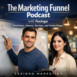 The Marketing Funnel Podcast with Fexingo: Awareness, Interest, Decision, and Action Stages