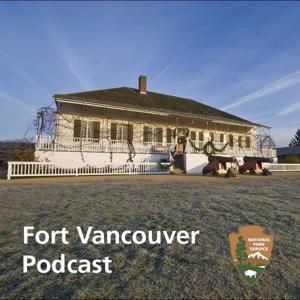 Fort Vancouver Podcast by Fort Vancouver National Historic Site