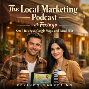 The Local Marketing Podcast with Fexingo: Small Business, Google Maps, and Local SEO