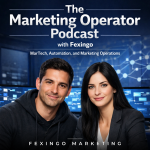 The Marketing Operator Podcast with Fexingo: MarTech, Automation, and Marketing Operations