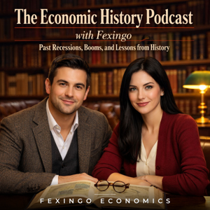 The Economic History Podcast with Fexingo: Past Recessions, Booms, and Lessons from History