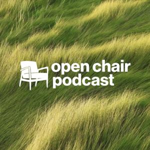 The Open Chair Podcast