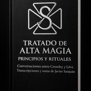TRATADO DE ALTA MAGIA. PRINCIPIOS Y RITUALES. Por Javier Sanjuan