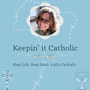 Keepin' it Catholic with Kim