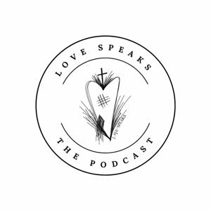 Love Speaks: The Podcast