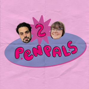 2 Pen Pals Podcast!