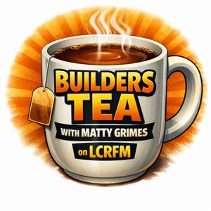 BUILDER'S TEA WITH MATTY GRIMES