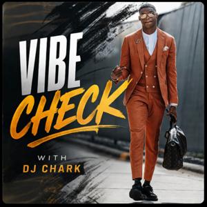 Vibe Check with DJ Chark