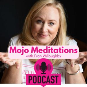 Mojo Meditations with Fran Willoughby