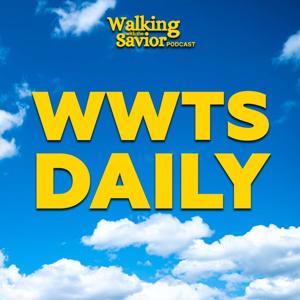 Walking with the Savior Daily Podcast