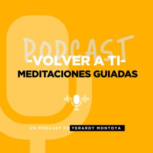 Volver a Ti | Meditaciones Guiadas - Yerardy Montoya