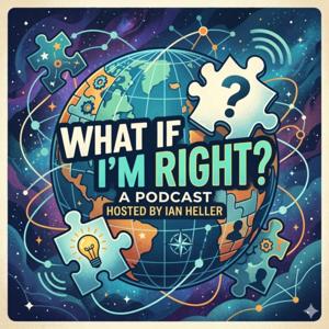 What If I'm Right?