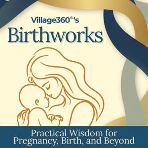 Village360’s Birthworks: Your guide to inclusive pregnancy support, natural birth options, and learning through shared birth stories