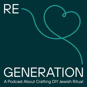 Regeneration: A Podcast About Crafting DIY Jewish Ritual