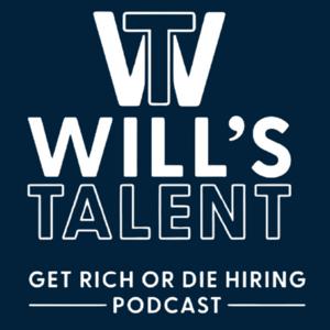 Will's Talent: Get Rich or Die Hiring