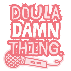 Doula Damn Thing.