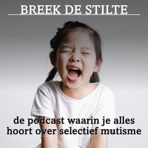 Breek de stilte - De podcast waarin je alles hoort over selectief mutisme