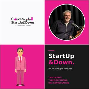 Start-Up & Down. A CloudPeople Podcast