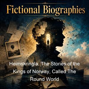Heimskringla: The Stories of the Kings of Norway, Called The Round World