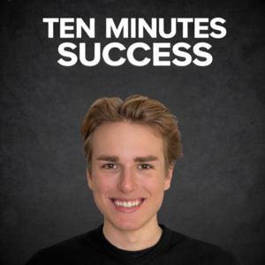 Ten Minutes Success - #1 Podcast für Gen Z