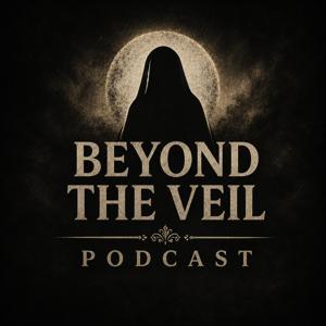 Beyond The Veil Podcast