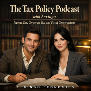 The Tax Policy Podcast with Fexingo: Income Tax, Corporate Tax, and Fiscal Conversations