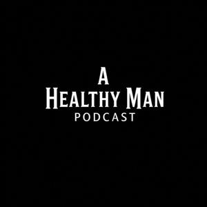A Healthy Man Podcast