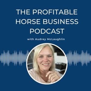 The Profitable Horse Business Podcast