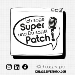 Ich sage SUPER, Du sagst PATCH