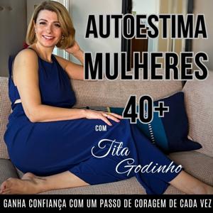 Autoestima Mulheres 40 + Gestão Emocional, Amor-Próprio, Autoestima, Confiança, Limites
