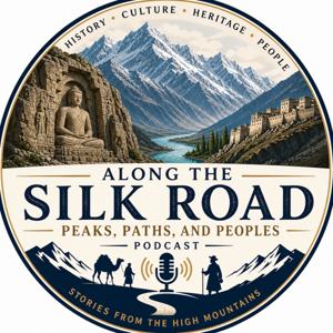 Along the Silk Road: Peaks, Paths, and Peoples