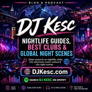 DJ Kesc: Nightlife Guides, Best Clubs & Global Night Scenes