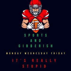 Sports and Gibberish Podcast