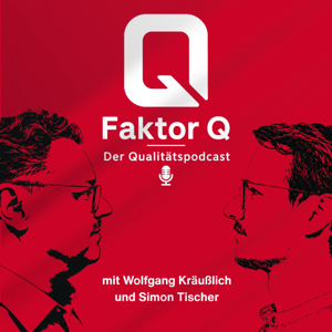 Faktor Q - der Qualitätspodcast