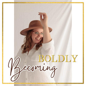 Boldly Becoming Podcast