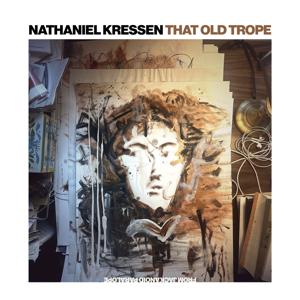 That Old Trope with Nathaniel Kressen