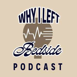 Why I Left Bedside™️